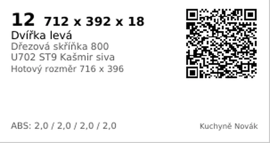 Štítek číslo 12: 712 x 392 x 18, Dvířka levá, Dřezová skříňka 800, U702 ST9 Kašmir siva, Hotový rozměr 716 x 396, ABS 2,0 na všech čtyřech stranách, Kuchyně Novák a QR kód