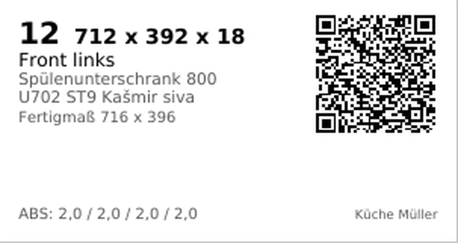 Etikett Nummer 12: 712 x 392 x 18, Front links, Spülenunterschrank 800, U702 ST9 Kašmir siva, Fertigmaß 716 x 396, ABS 2,0 an allen vier Kanten, Küche Müller und ein QR-Code