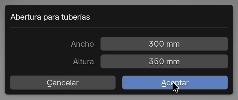 La ventana Abertura para tuberías: Ancho 300 mm, Altura 350 mm, botones Cancelar y Aceptar